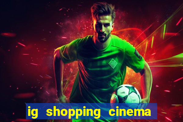 ig shopping cinema porto velho